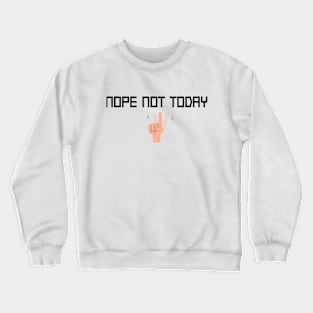 Nope Not Today Funny Quote With Hands Graphic illustration Crewneck Sweatshirt